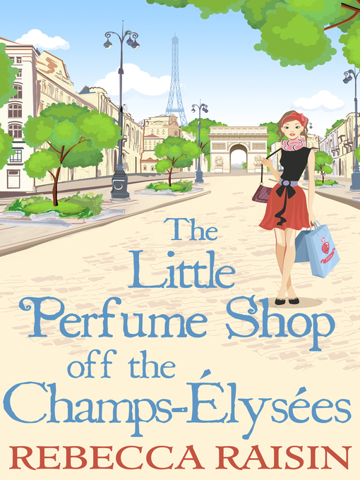 Title details for The Little Perfume Shop Off the Champs-Élysées by Rebecca Raisin - Available